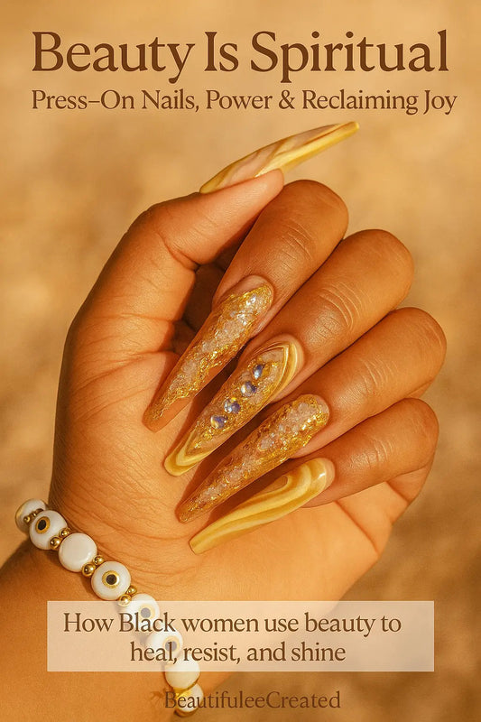 From Press-On Nails to Personal Power: How Beauty Is Part of Spiritual Expression - beautifuleecreatedllc