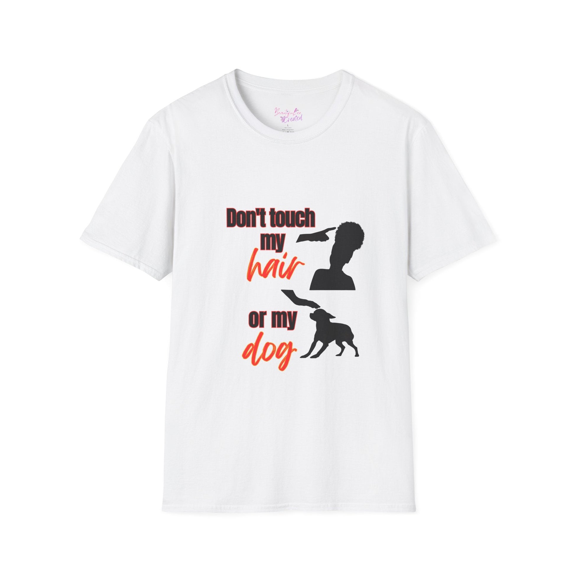 Don't touch my hair or my dog cotton tee shirt Printify