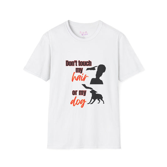 Don't touch my hair or my dog cotton tee shirt Printify